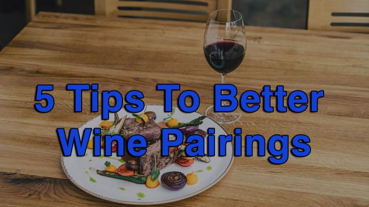 5 Tips To Better Wine Pairings