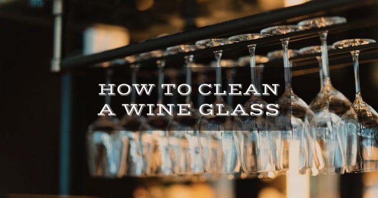How to Clean a Wine Glass