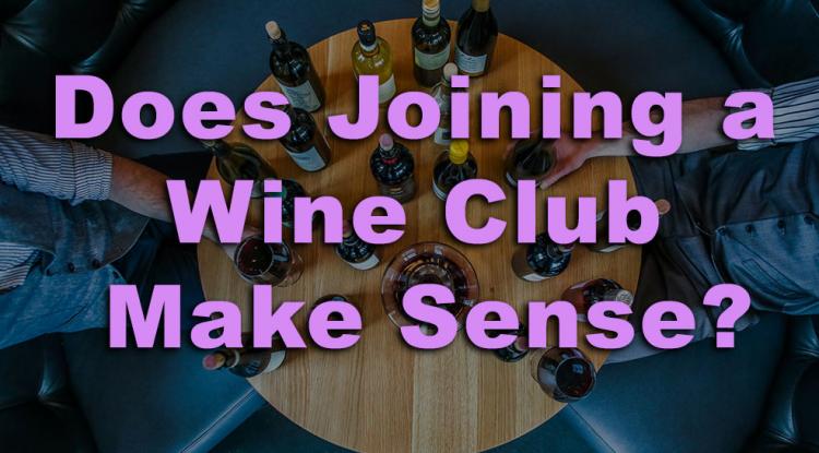 Does Joining a Wine Club Make Sense?