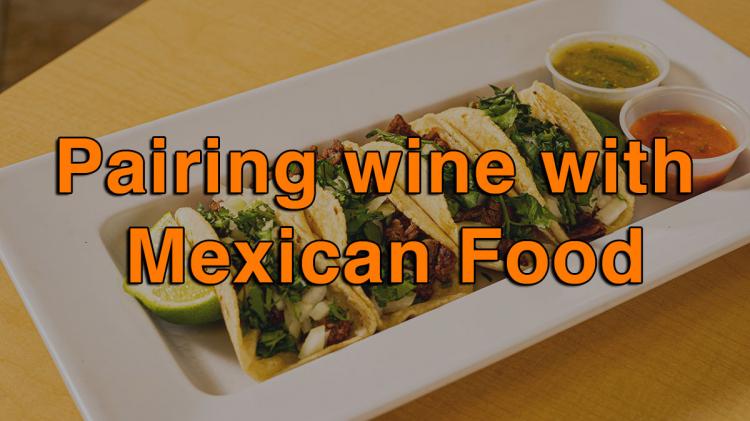 Pairing wine with Mexican Food