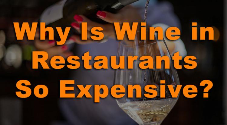 Why Is Wine in Restaurants So Expensive?